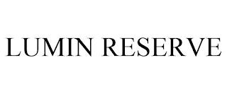 LUMIN RESERVE trademark