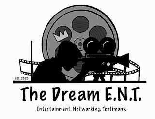 EST. 2020 THE DREAM E.N.T. ENTERTAINMENT. NETWORKING. TESTIMONY. trademark