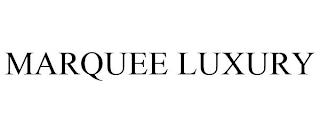 MARQUEE LUXURY trademark