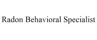 RADON BEHAVIORAL SPECIALIST trademark