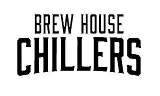 BREW HOUSE CHILLERS trademark