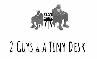 2 GUYS & A TINY DESK TINY DESK trademark