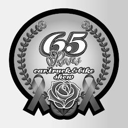 65 ROSES CAR,TRUCK,&BIKE SHOW trademark