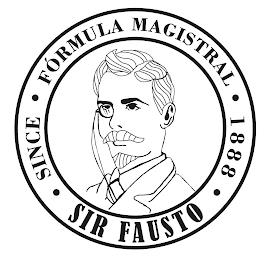 SIR FAUSTO · SINCE · FORMULA MAGISTRAL · 1888 · trademark