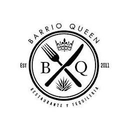 BARRIO QUEEN EST 2011 B Q RESTAURANTE Y TEQUILERIA trademark