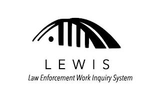 LEWIS LAW ENFORCEMENT WORK INQUIRY SYSTEM trademark