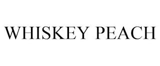 WHISKEY PEACH trademark