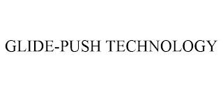 GLIDE-PUSH TECHNOLOGY trademark