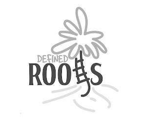 DEFINED ROOTS trademark