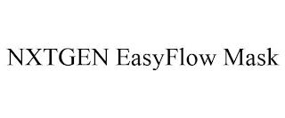 NXTGEN EASYFLOW MASK trademark