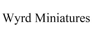 WYRD MINIATURES trademark