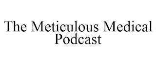 THE METICULOUS MEDICAL PODCAST trademark