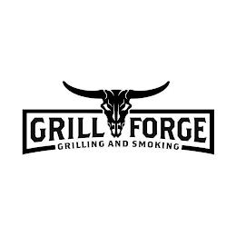 GRILL FORGE GRILLING AND SMOKING trademark