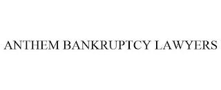 ANTHEM BANKRUPTCY LAWYERS trademark