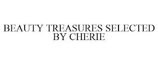 BEAUTY TREASURES SELECTED BY CHERIE trademark