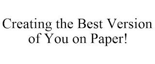 CREATING THE BEST VERSION OF YOU ON PAPER! trademark