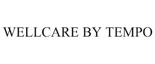 WELLCARE BY TEMPO trademark