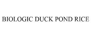 BIOLOGIC DUCK POND RICE trademark