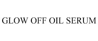 GLOW OFF OIL SERUM trademark