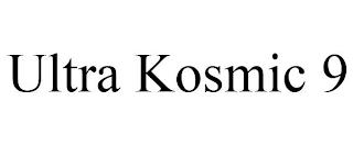 ULTRA KOSMIC 9 trademark