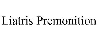 LIATRIS PREMONITION trademark