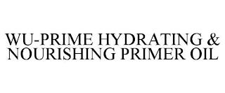 WU-PRIME HYDRATING & NOURISHING PRIMER OIL trademark