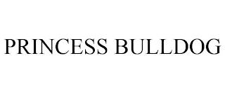 PRINCESS BULLDOG trademark