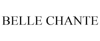 BELLE CHANTE trademark