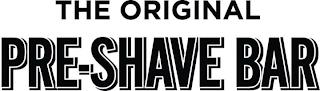 THE ORIGINAL PRE-SHAVE BAR trademark