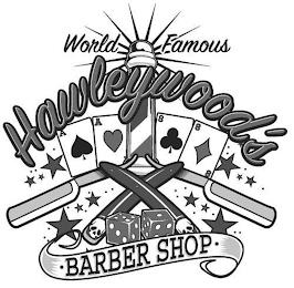 WORLD FAMOUS HAWLEYWOOD'S BARBER SHOP trademark