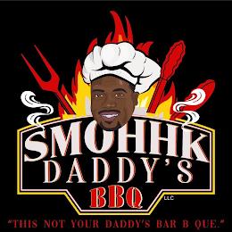 SMOHHK DADDY'S BBQ "THIS NOT YOUR DADDY'S BAR B QUE." trademark