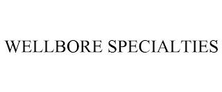 WELLBORE SPECIALTIES trademark