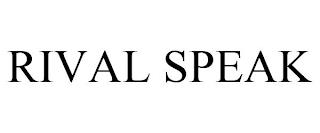 RIVAL SPEAK trademark