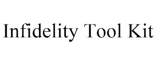 INFIDELITY TOOL KIT trademark