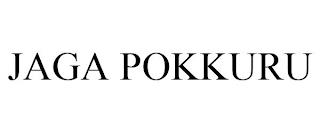 JAGA POKKURU trademark