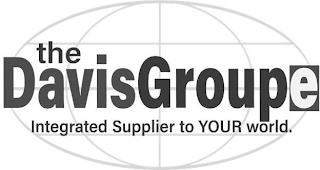 THE DAVISGROUPE INTEGRATED SUPPLIER TO YOUR WORLD. trademark