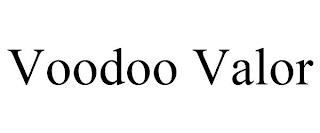 VOODOO VALOR trademark