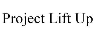 PROJECT LIFT UP trademark