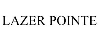 LAZER POINTE trademark