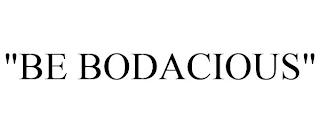 "BE BODACIOUS" trademark