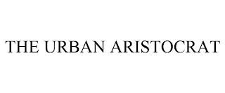 THE URBAN ARISTOCRAT trademark