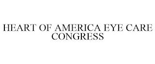 HEART OF AMERICA EYE CARE CONGRESS trademark