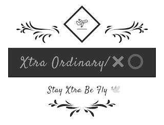 XTRA ORDINARY/ XO STAY XTRA BE FLY trademark