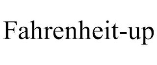 FAHRENHEIT-UP trademark