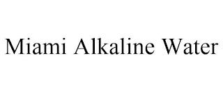 MIAMI ALKALINE WATER trademark