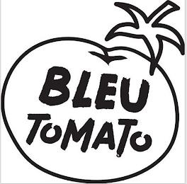 BLEU TOMATO trademark