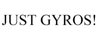 JUST GYROS! trademark