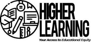 HIGHER LEARNING YOUR ACCESS TO EDUCATIONAL EQUITY trademark