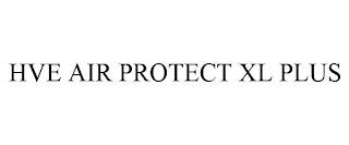 HVE AIR PROTECT XL PLUS trademark