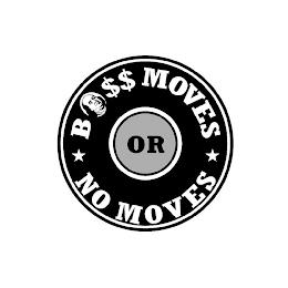 BOSS MOVES OR NO MOVES trademark